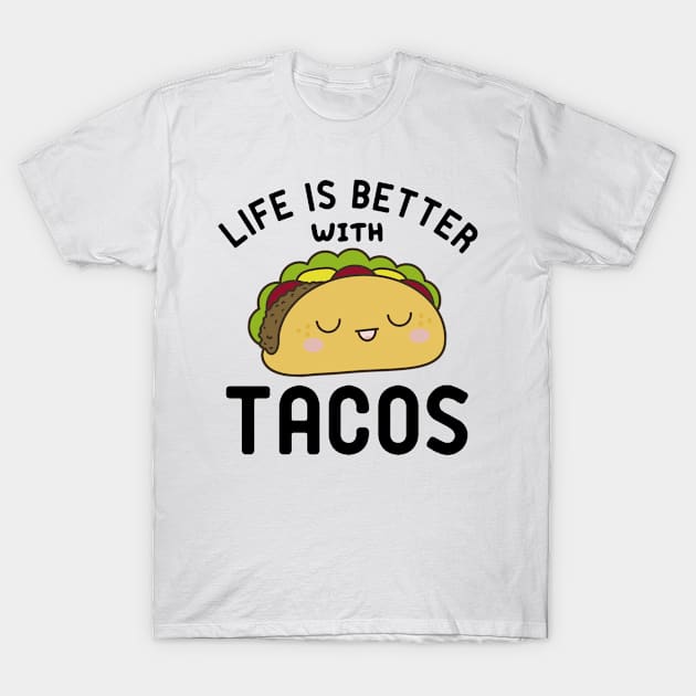 Life is Better With TACO T-Shirt by StoreDay